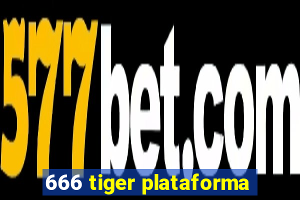 666 tiger plataforma